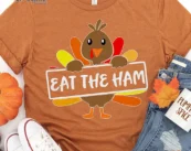 Eat the Ham Thanksgiving T-Shirt