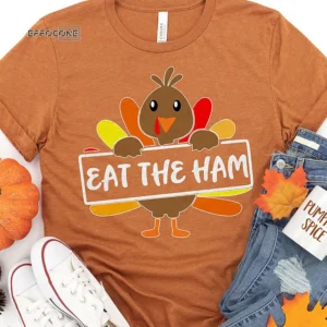 Eat the Ham Thanksgiving T-Shirt