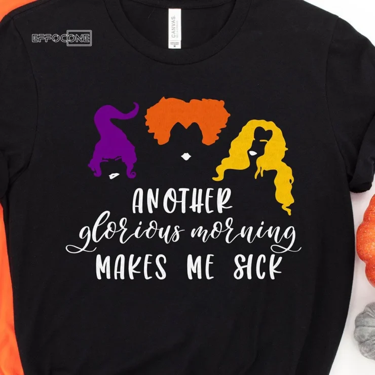 Another Glorious Morning Makes Me Sick Halloween T-Shirt