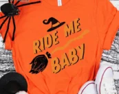 Ride Me Baby Halloween T-Shirt