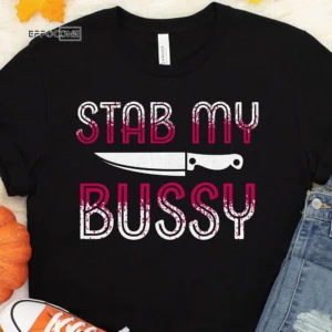 Stab My Bussy Halloween T-Shirt