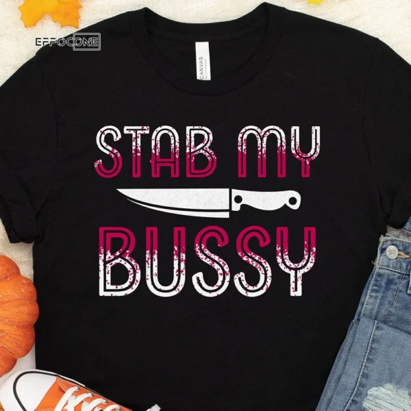 Stab My Bussy Halloween T-Shirt