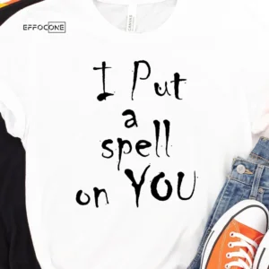 I Put A Spell On You Halloween T-shirt