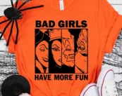 Bad Girls Have More Fun Halloween T-Shirt