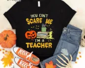 You Can't Scare I'm A Teacher T-Shirt