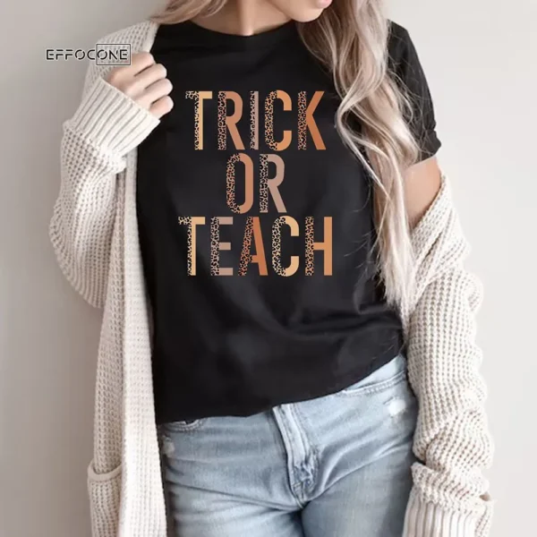 Trick Or Teach for Teachers Halloween T-Shirt