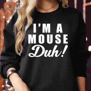 I'M A MOUSE DUH Halloween Sweatshirts