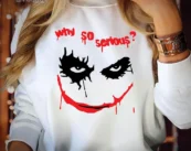 WHY SO SERIOUS Halloween Scary Movie Inspired Joker Sweatshirt