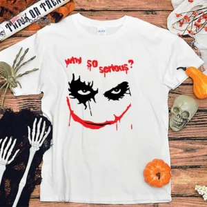 WHY SO SERIOUS Halloween T shirt