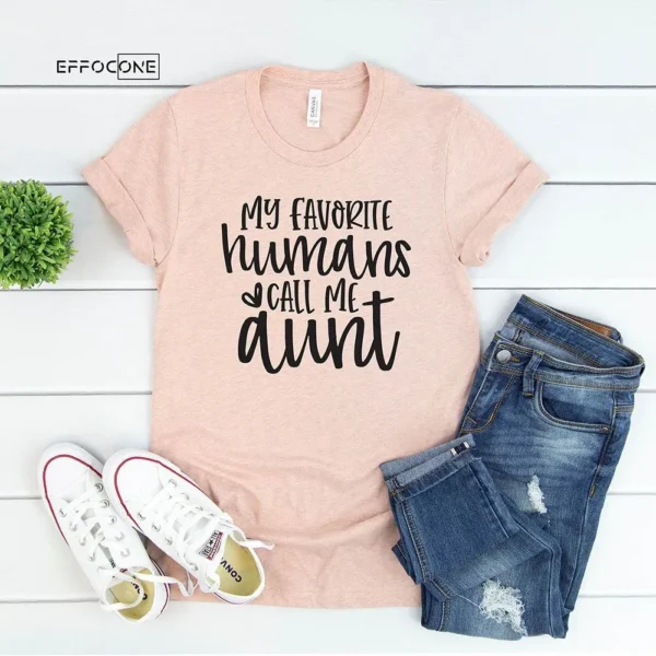 My Favorite Human Call Me Aunt T-Shirt