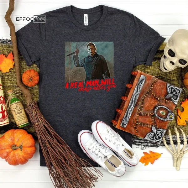 A Real Man Will Chase After You Halloween T-shirt