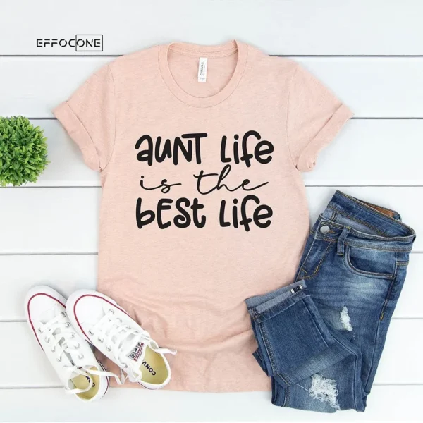 Aunt Life Is The Best Life T-Shirt