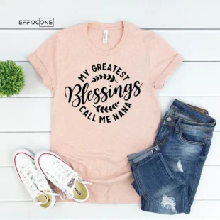 My Greatest Blessing Call Me Nana T-Shirt