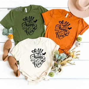 Do All Things With Love Thankgiving T-Shirt