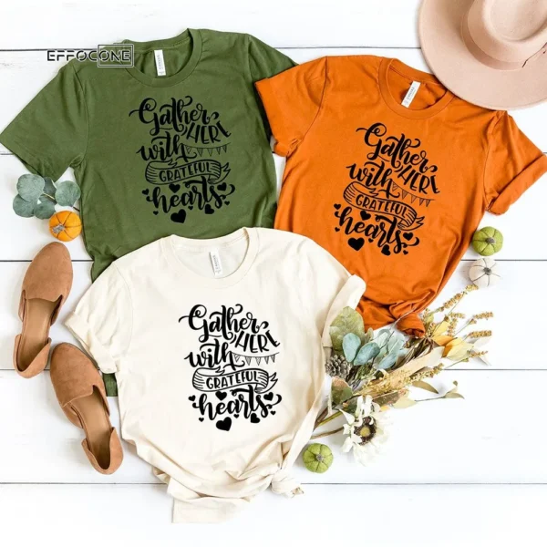 Gather Here With Grateful Hearts Thankgiving T-Shirt