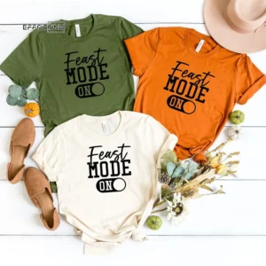 Feast Mode On Thankgiving T-Shirt