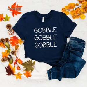 Gobble Gobble Gobble Thanksgiving T-shirt