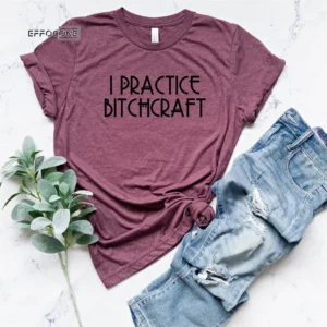 I Practice Bitchcraft Funny Halloween T-Shirt