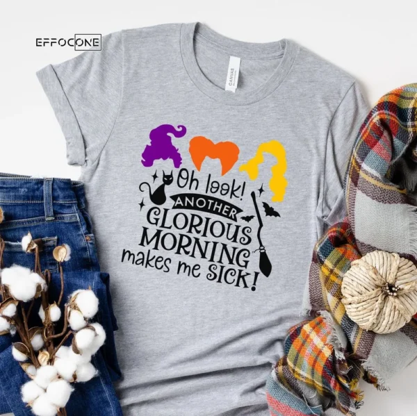 Oh Look Another Glorious Morning Makes Me Sick T-Shirt