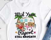 Mid Year Report Still Naughty Christmas T-shirt