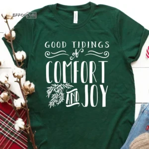 Good Tidings Of Comfort And Joy Christmas T-Shirt