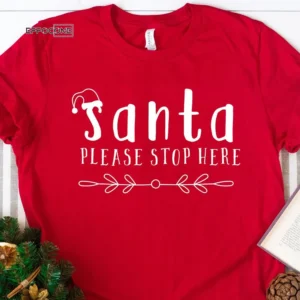 Santa Please Stop Here Christmas Season T-Shirt