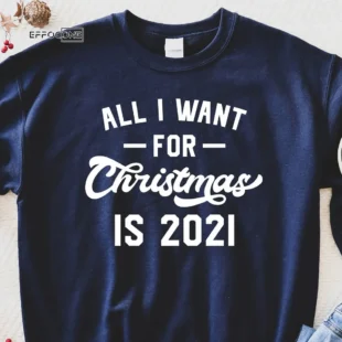 All I Want For Christmas Is 2021 T-shirt