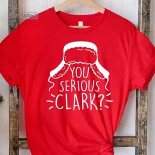 You Serious Clark Christmas Vacation T-Shirt