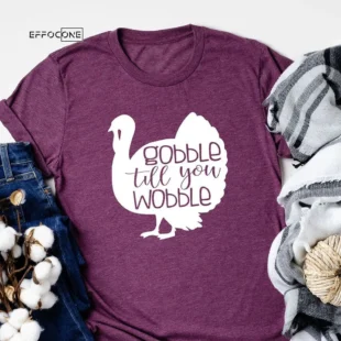 Gobble Till You Wobble Turkey T-Shirt