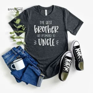 The Best Brother Get Promoted To Uncle T-Shirt