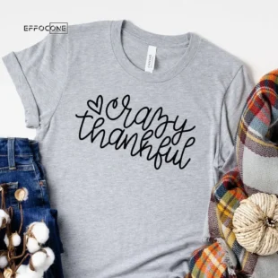 Crazy Thankful T-Shirt