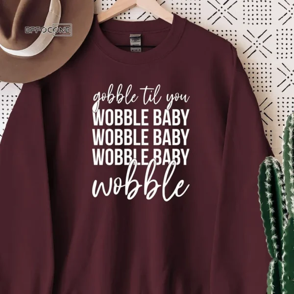 Gobble Till You Wobble Thanksgiving T-shirt