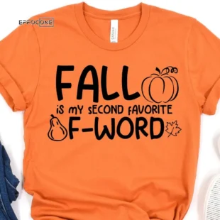 Fall is my Second Favorite F Word T-Shirt