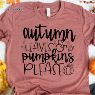 Autumn Leaves and Pumpkins Please Fall T-Shirt