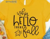 Why Hello There Fall Fall Thanksgiving T-shirt