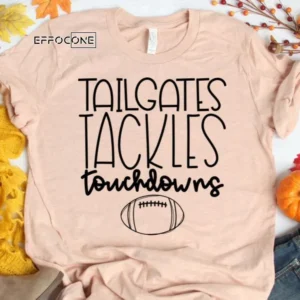 Tailgates Tackles Touchdowns Football T-Shirt