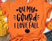 Oh My Gourd I Love Fall T-Shirt