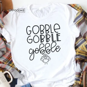 Gobble Gobble Gobble Thanksgiving Shirt Turkey Shirt Fall
