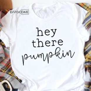 Hey There Pumpkin Hello Fall T-shirt