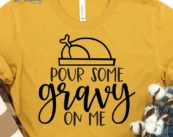 Pour Some Gravy On Me T-Shirt