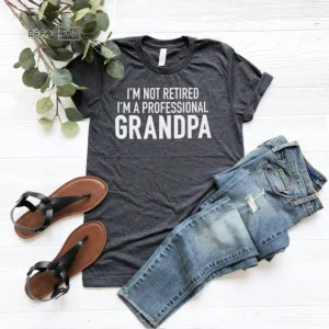 I'm Not Retired I'm Professional Grandpa T-Shirt