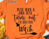 Just Took a DNA Test Turns Out I'm 100% That Witch T-Shirt