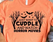 I Just Want to Cuddle and Watch Horror Movies T-Shirt