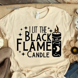 I Lit the black flame candle T-Shirt