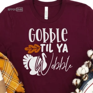 Gobble Til Yal Wobble Thanksgiving t-shirt
