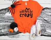 Witches Be Crazy Halloween T-Shirt