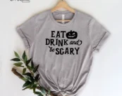 Eat Drink And Be Scary Halloween T-Shirt
