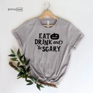 Eat Drink And Be Scary Halloween T-Shirt