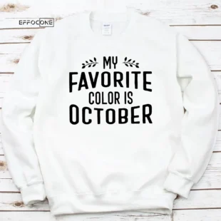 My Favorite Color Is October Thankgiving T-Shirt