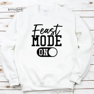 Feast Mode On Thankgiving T-Shirt